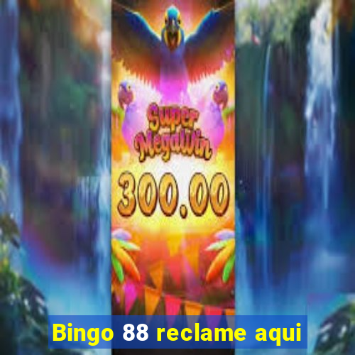 Bingo 88 reclame aqui